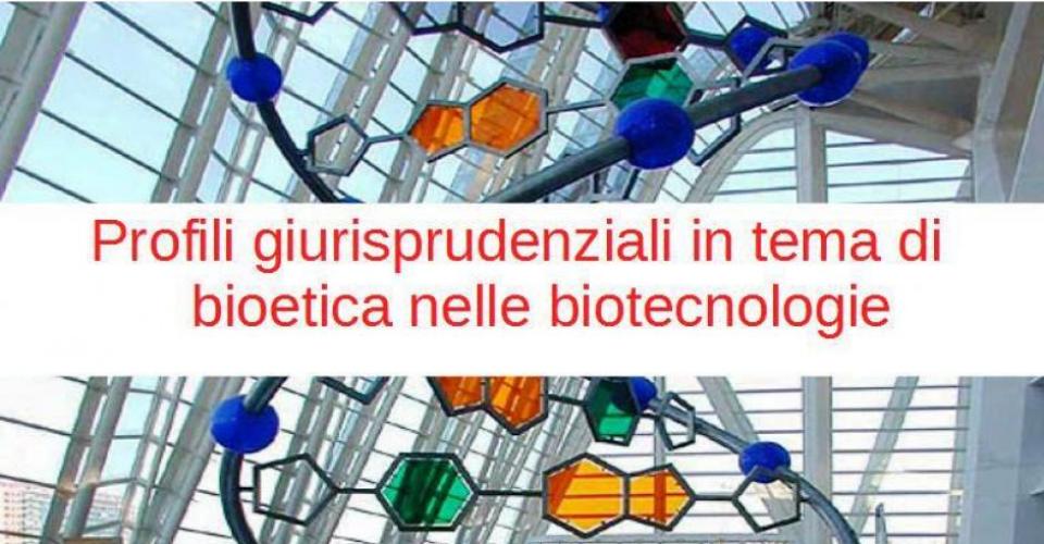 Profili giurisprudenziali in tema di bioetica nelle biotecnologie